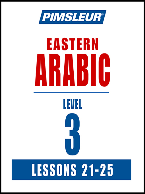 Cover image for Pimsleur Arabic (Eastern) Level 3 Lessons 21-25 MP3
